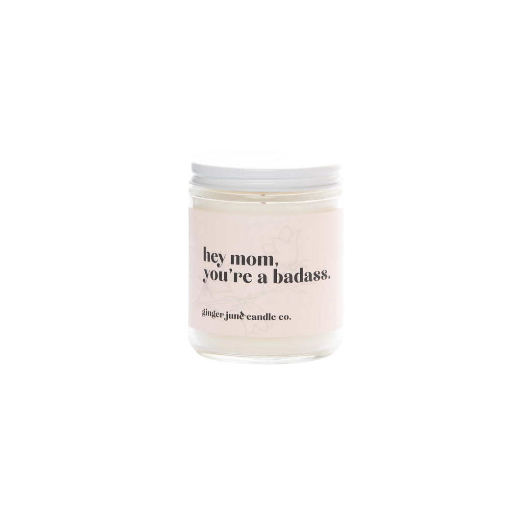Hey Mom, You're A Badass - Soy Candle