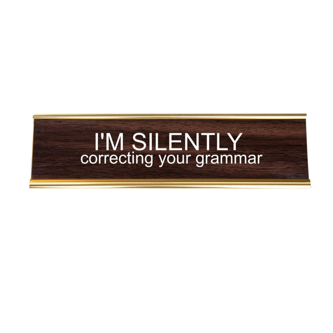 I'm Silently Correcting Your Grammar Nameplate