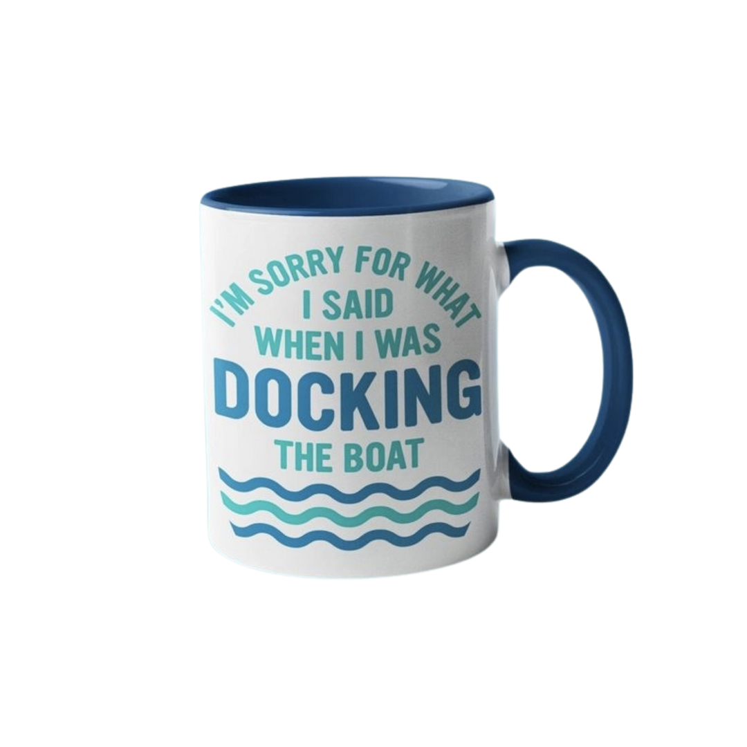 I'm Sorry for What I Said When I was Docking the Boat Mug - Blue Handle