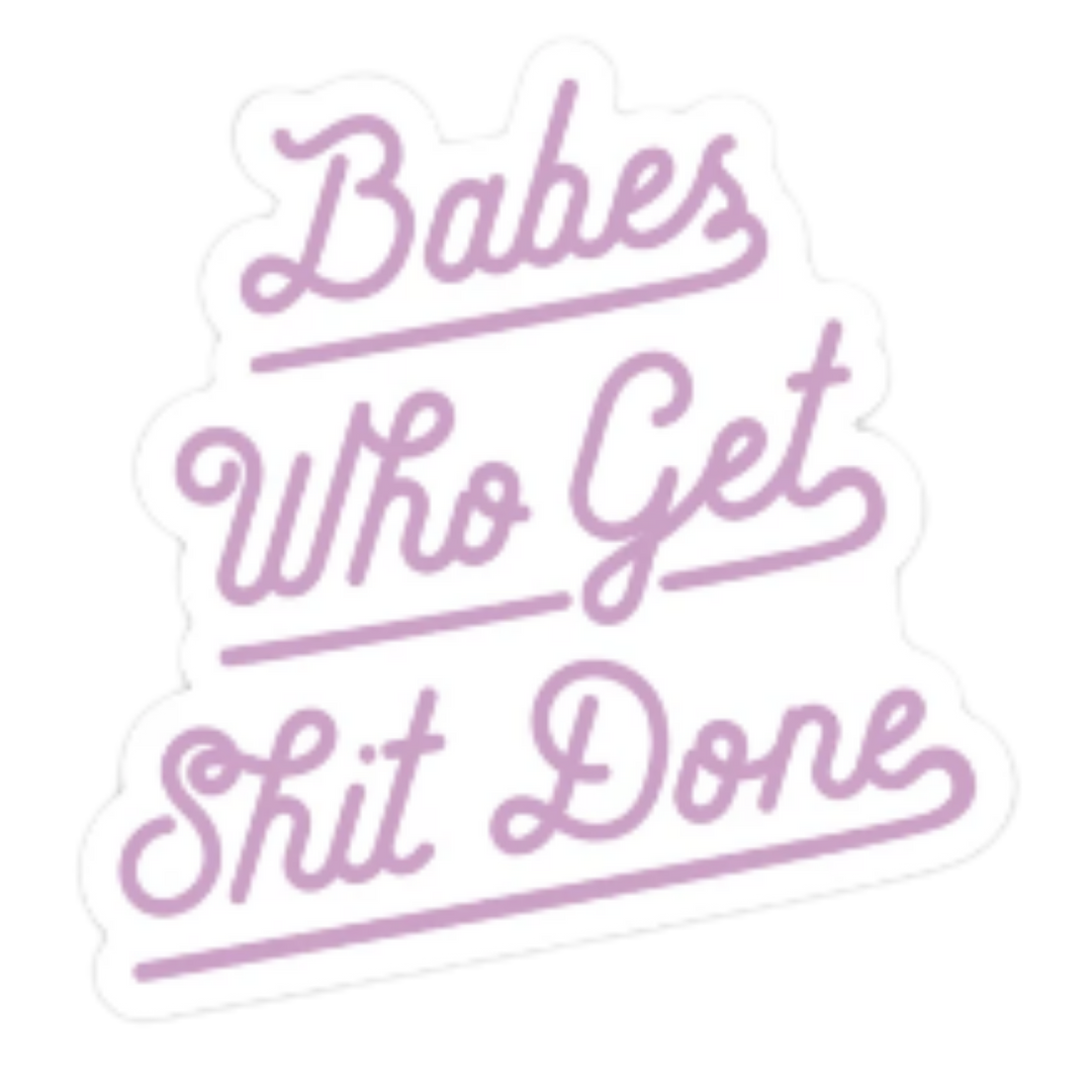 Babes Who Get Shit Done Sticker