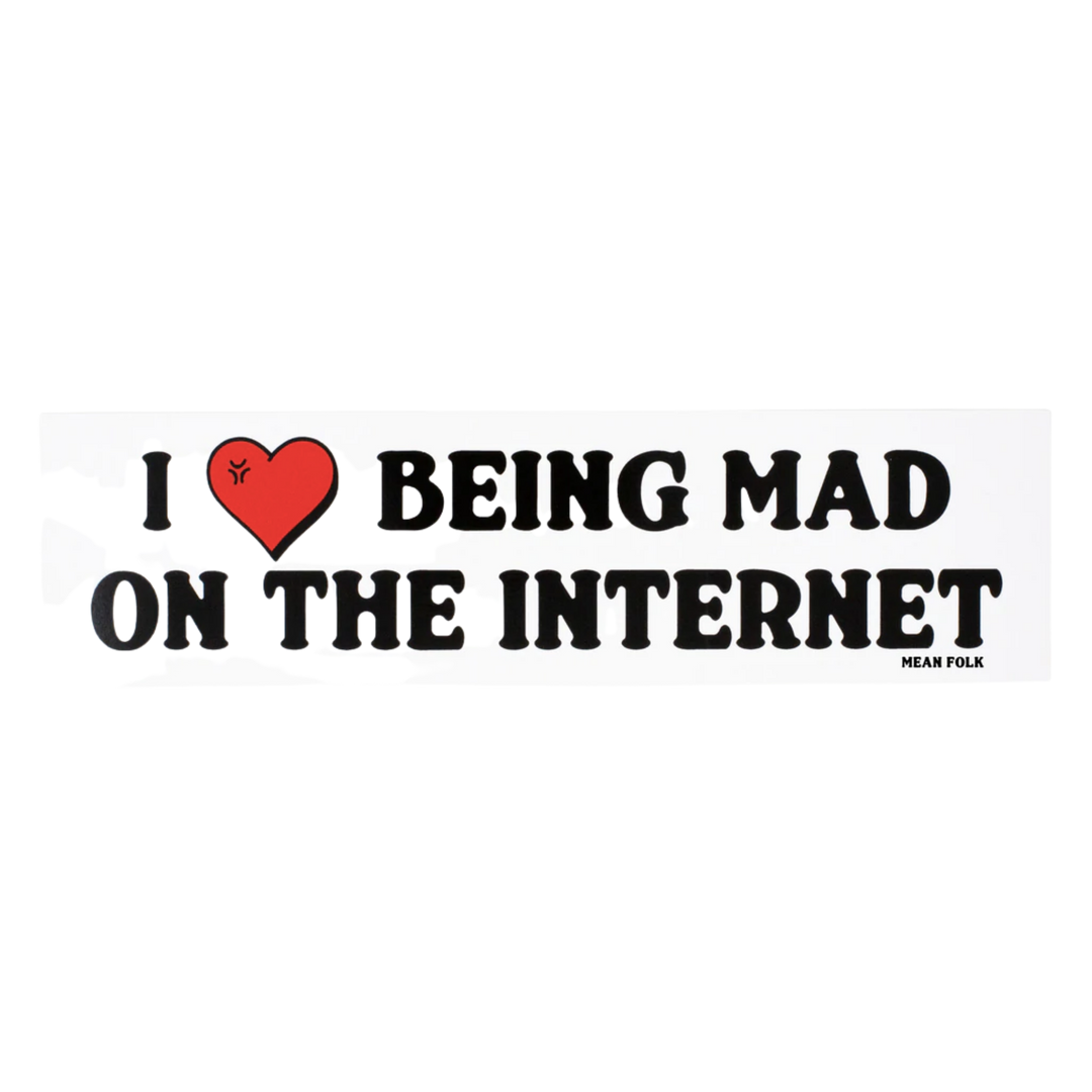 "I Love Being Mad On The Internet" Bumper Sticker