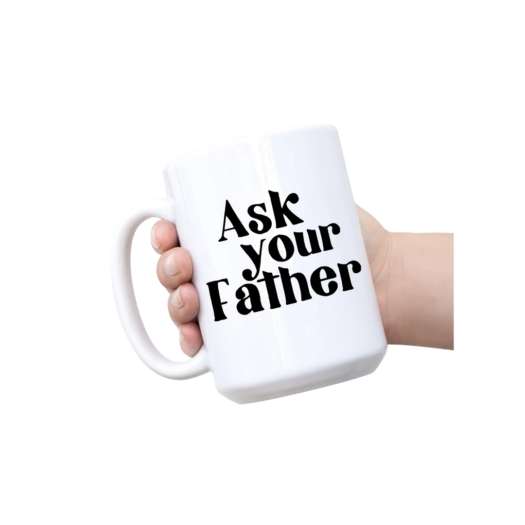 Ask Your Father Mug