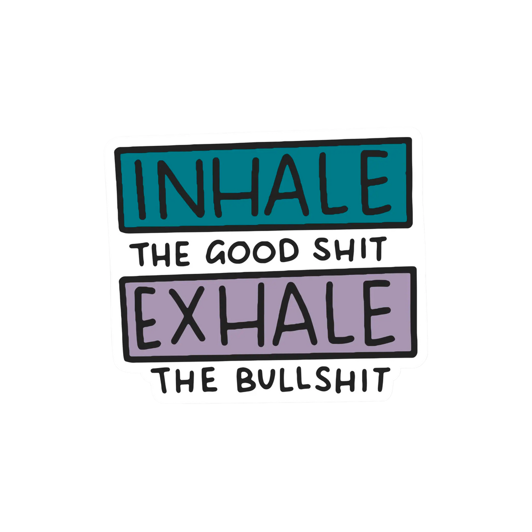 Inhale Good Shit, Exhale Bullshit Vinyl Sticker