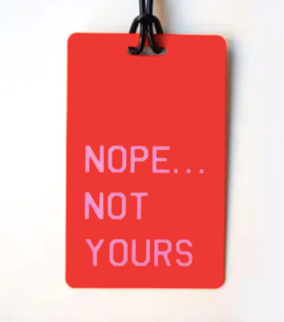 NOPE... NOT YOURS Luggage Tag