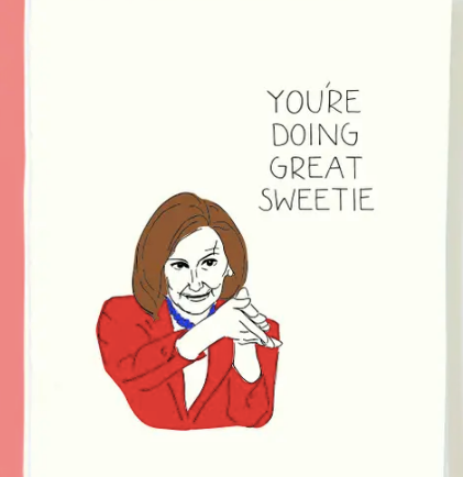 Pelosi Doing Great Sweetie Card