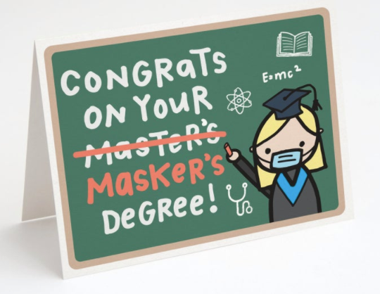 Congrats on Your (Master's) Masker's Degree!