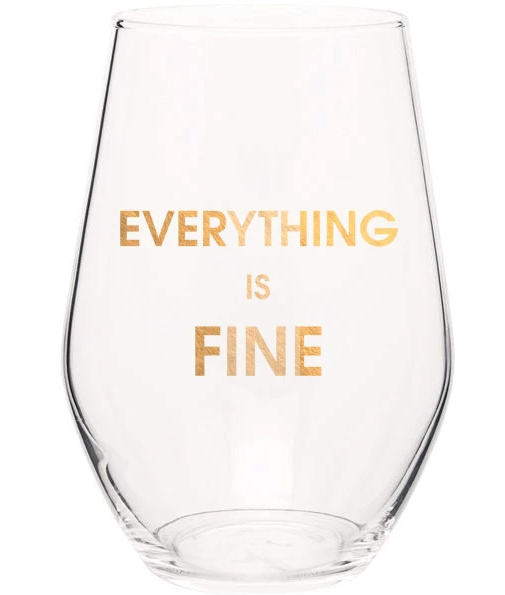 Everything is Fine Wine Glass