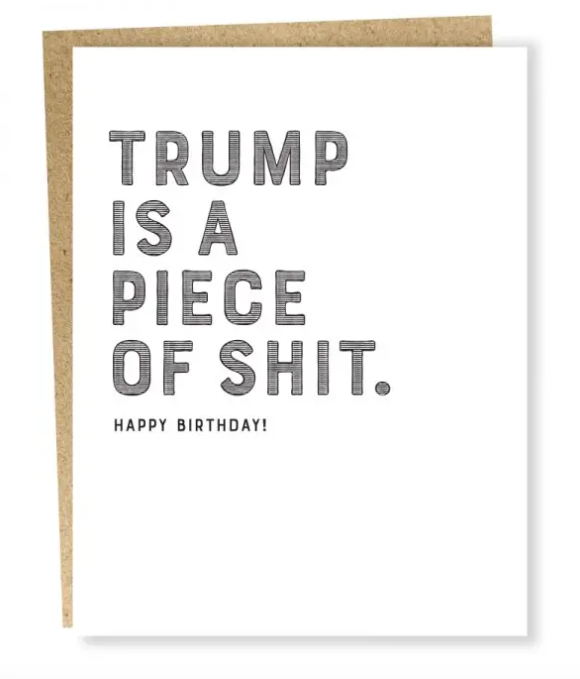 Trump is a Piece of Shit Birthday Card