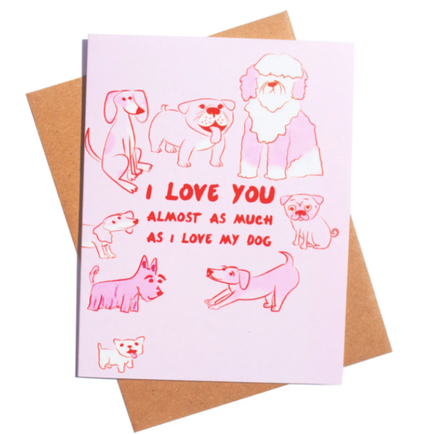 I Love You Almost As Much As I Love My Dog Card