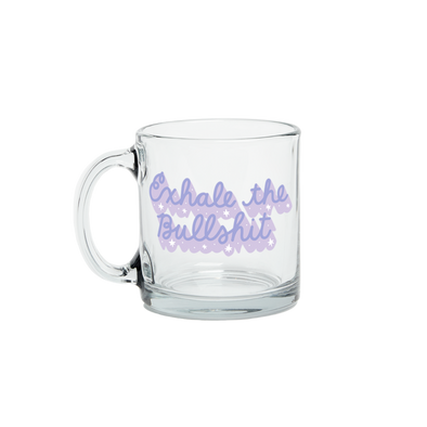 Exhale the Bullshit Glass Mug