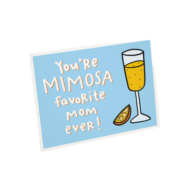 You're Mimosa Favorite Mom Ever Card