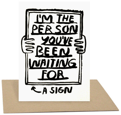 I'm The Person You've Been Waiting For Greeting Card