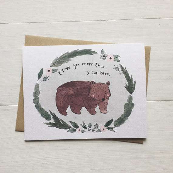 I Love You More Than I Can Bear Greeting Card