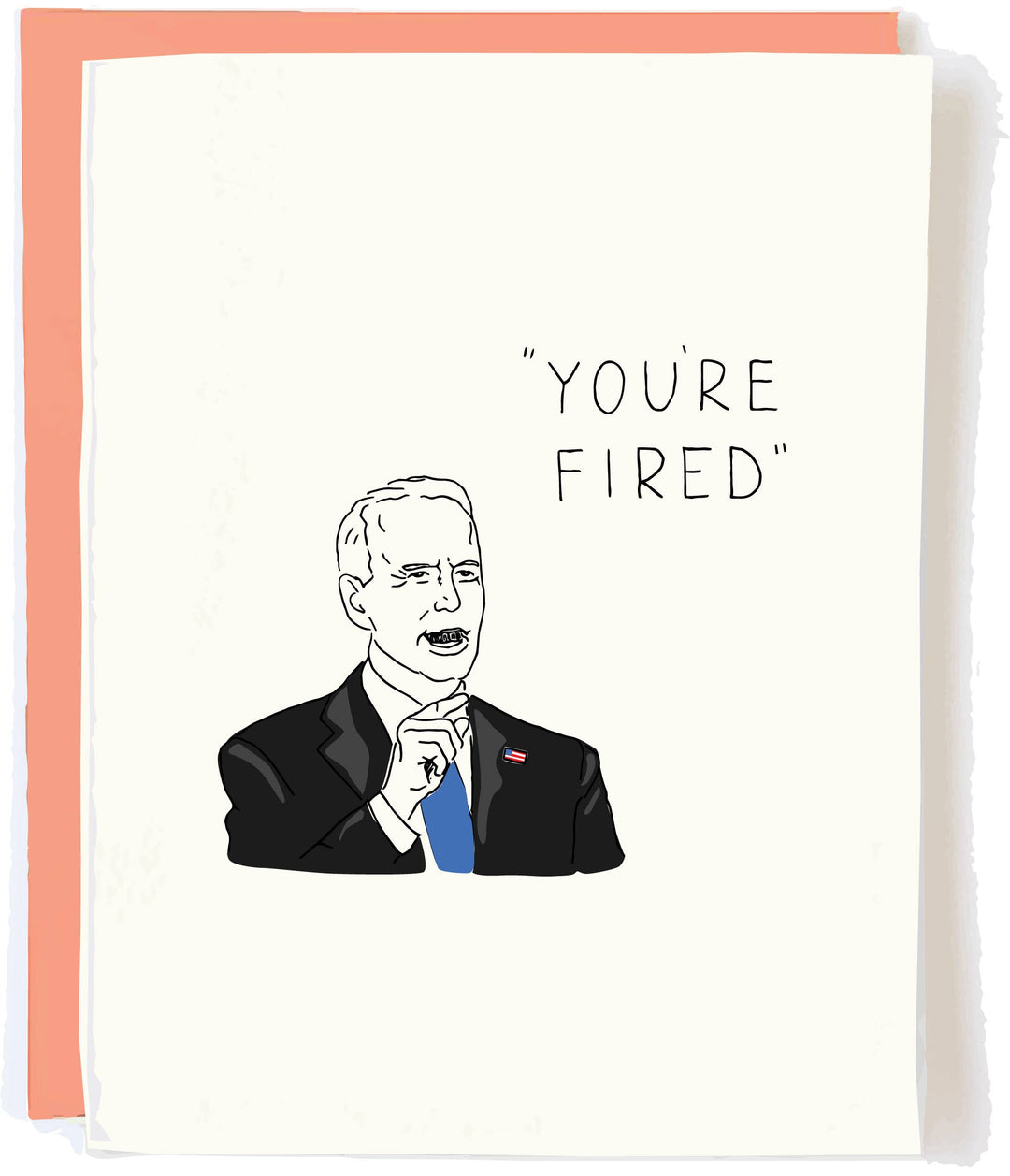 Joe Biden You're Fired Greeting Card