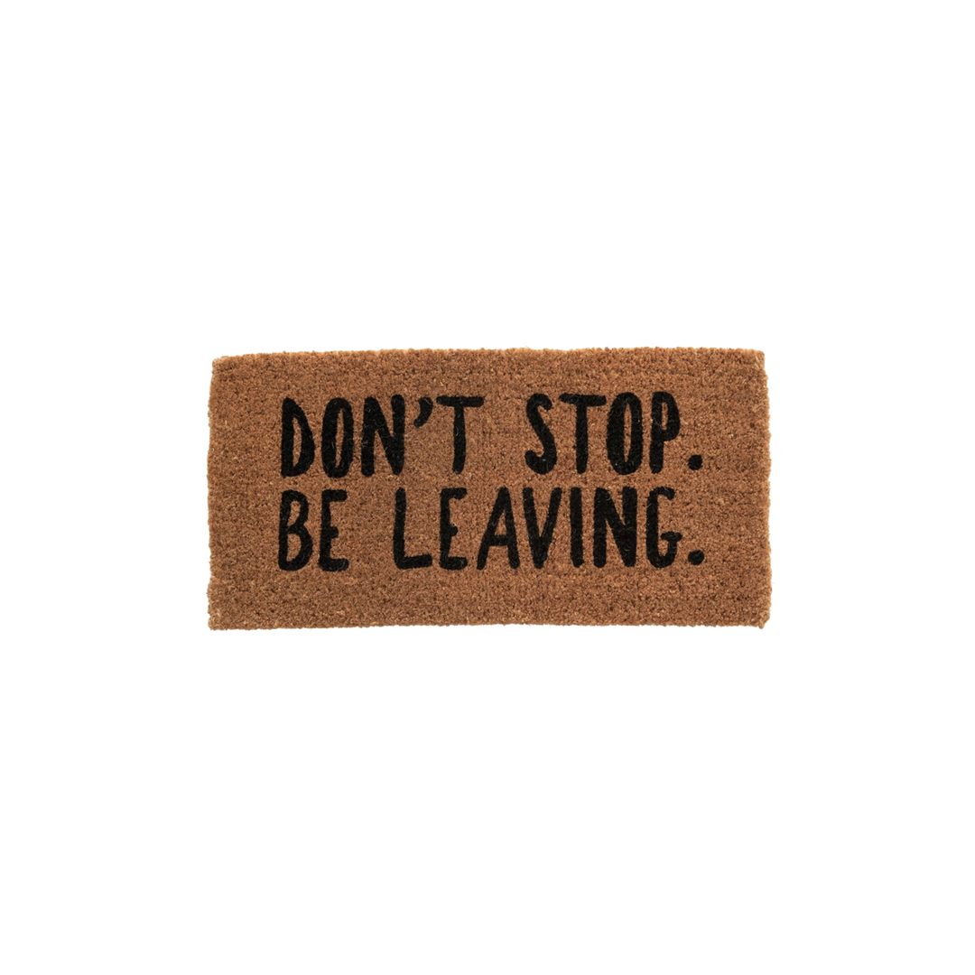 Don't Stop. Be Leaving. Natural Coir Doormat