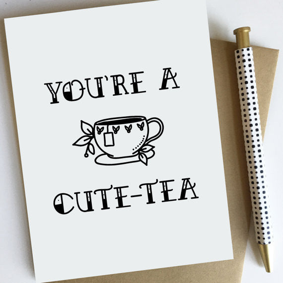 You're a Cute-Tea Greeting Card