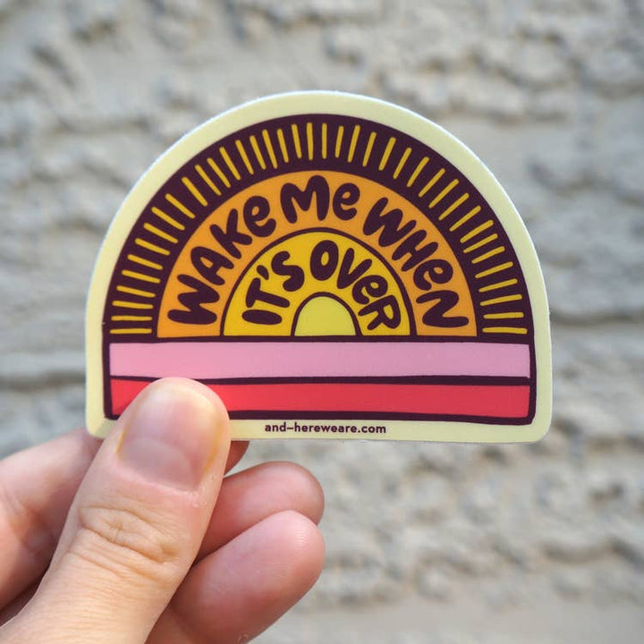 Wake Me When It's Over Sticker