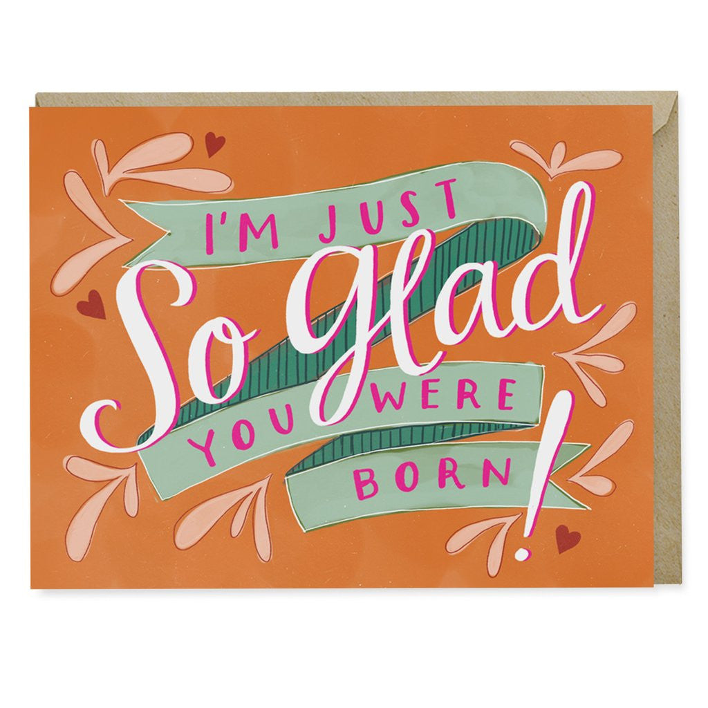 Glad You Were Born Birthday Greeting Card