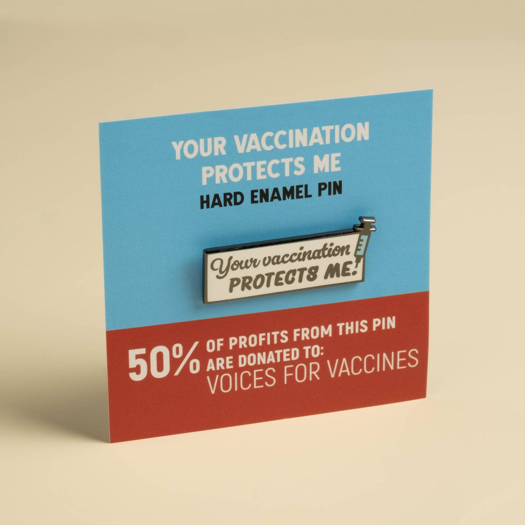 Your Vaccination Protects me Pin