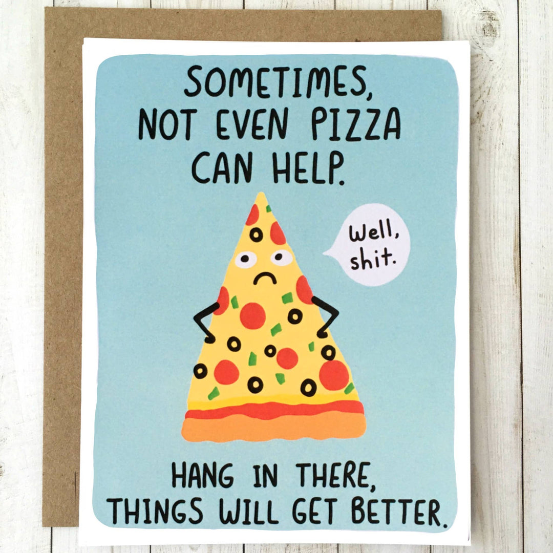 Pizza Can't Help Encouragement Greeting Card