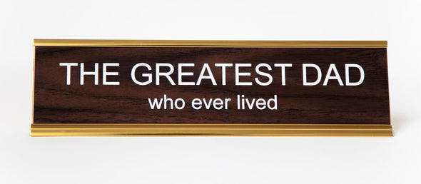Greatest Dad Who Ever Lived Nameplate