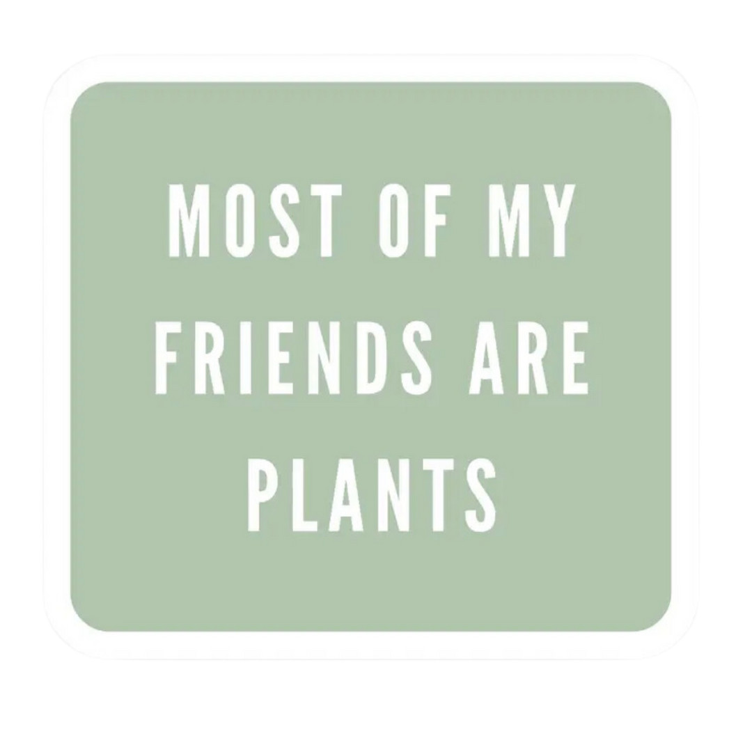 Most Of My Friends Are Plants Sticker