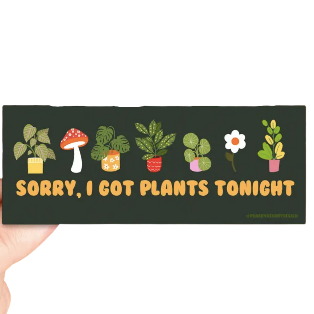 Sorry I Got Plants Tonight Sticker