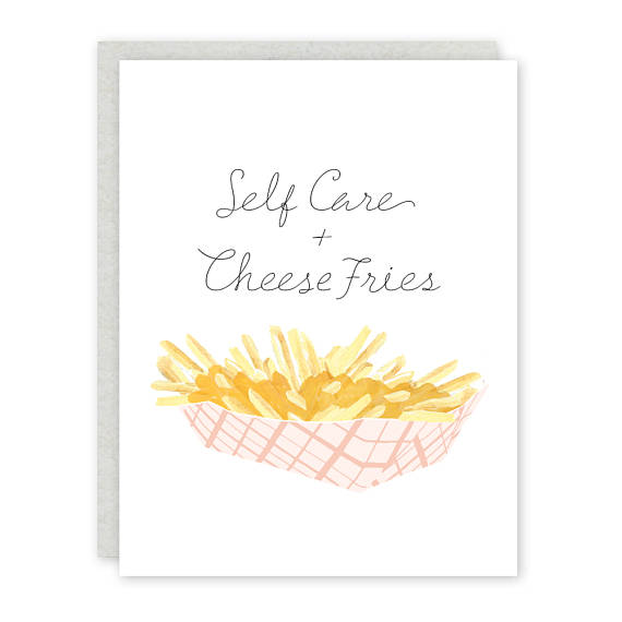 Self Care + Cheese Fries Greeting Card