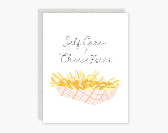Self Care + Cheese Fries Greeting Card