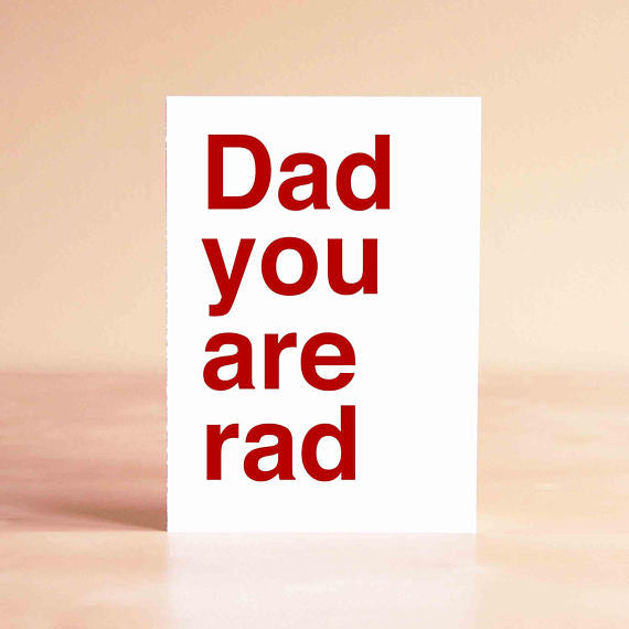 Dad You Are Rad- Greeting Card