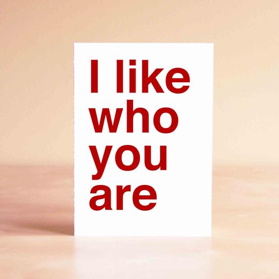 I like who you are Card