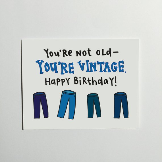 You're Not Old- You're Vintage  Birthday Card