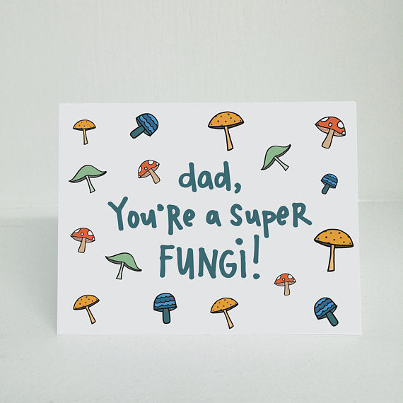 Dad, You're a Super Fungi! Greeting Card