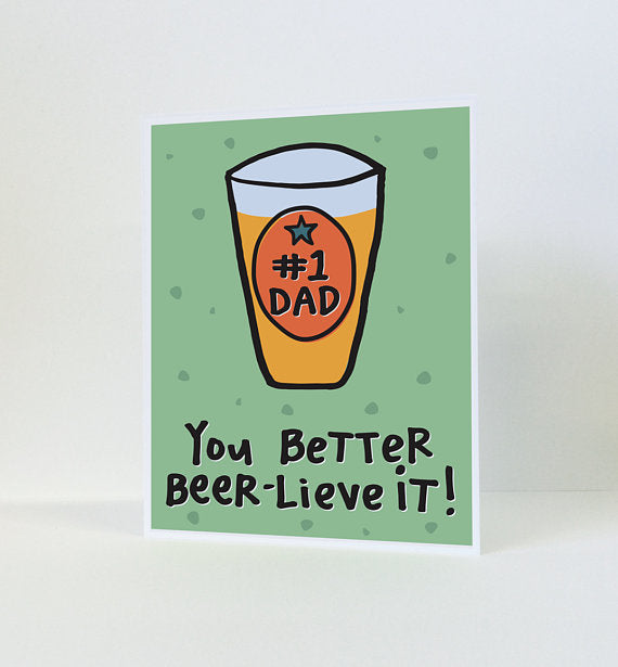 #1 Dad You Better Beer-lieve It! Greeting Card