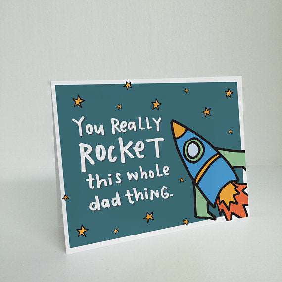 You Really Rocket This  Whole Dad Thing -Greeting Card