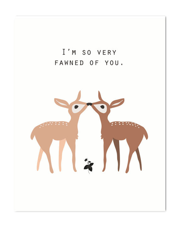 I'm So Very Fawned Of You Greeting Card