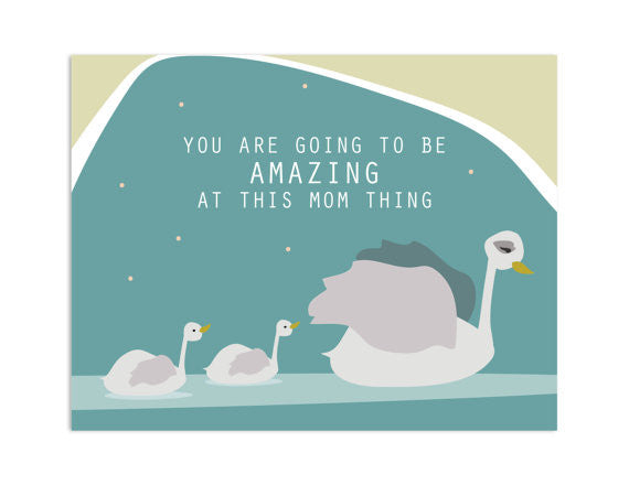 You Are Going to be Amazing at this Mom Thing Greeting Card