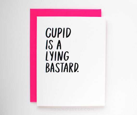 Cupid is a Lying Bastard Greeting Card