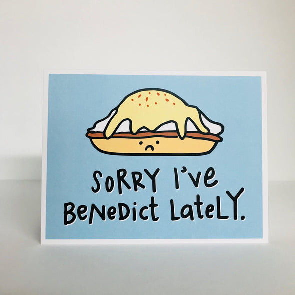 Sorry I've Benedict Lately Greeting Card