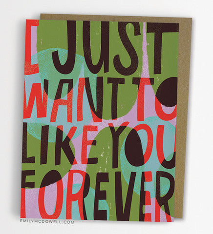 I Want To Like You Forever Greeting Card