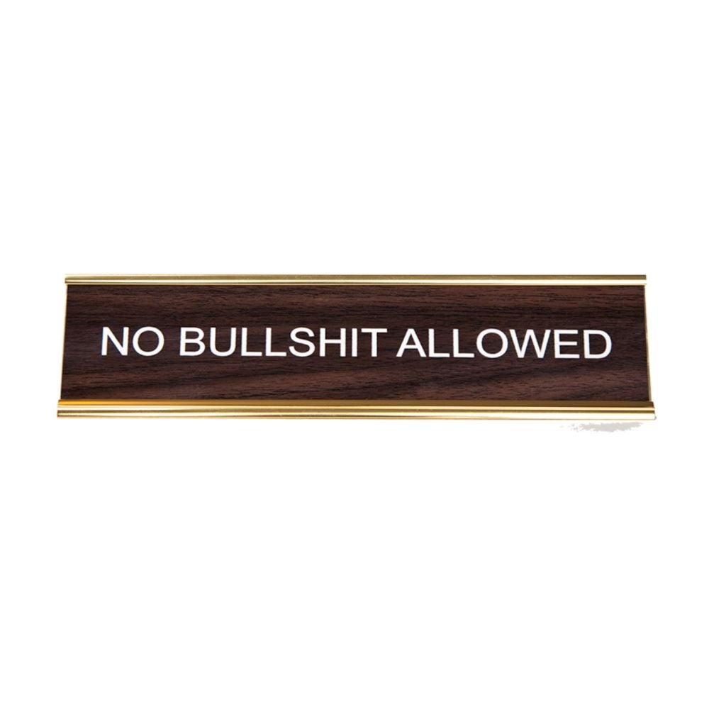 No Bullshit Allowed Nameplate