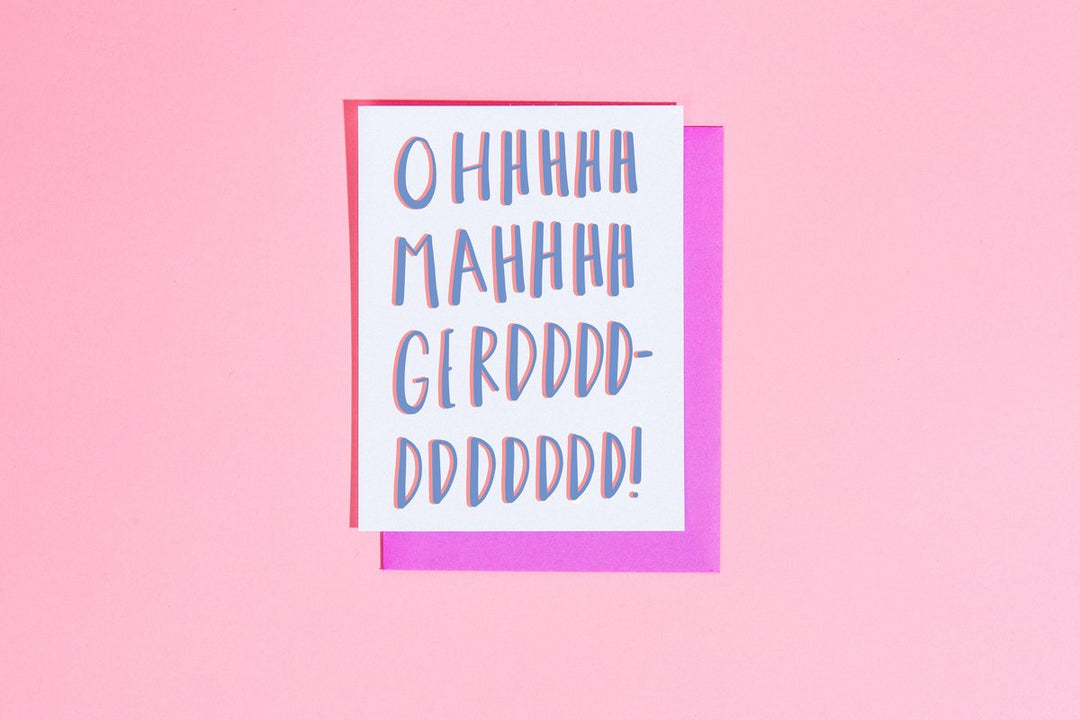 Ohhhhhhh Mahhhhh Gerddddd! Card