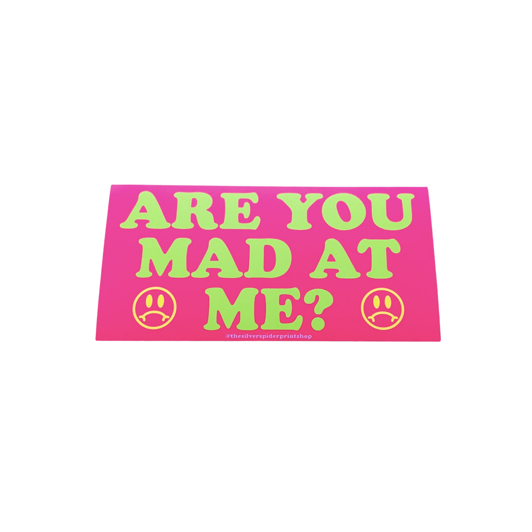 Are You Mad At Me Bumper Sticker