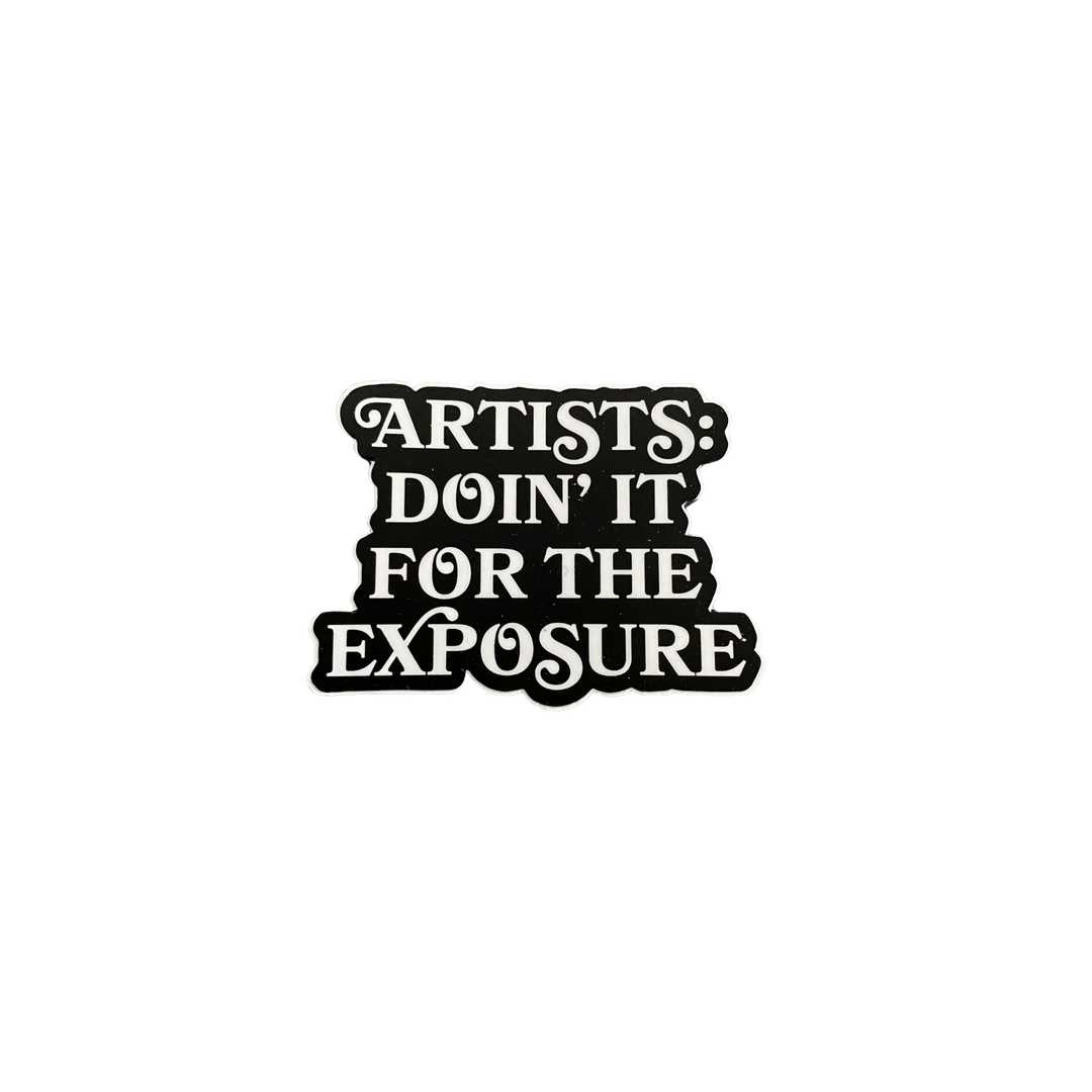 Artists: Doin it for the Exposure Sticker