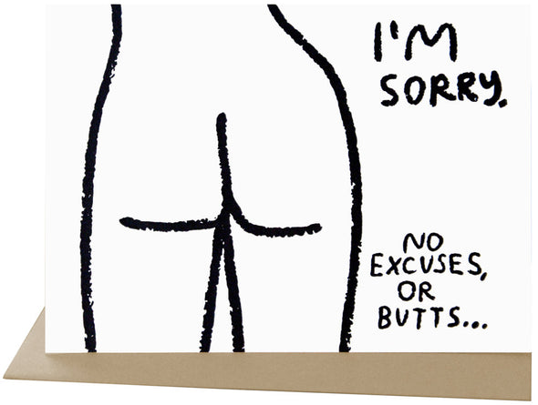 I'm Sorry No Excuses or Butts Greeting Card
