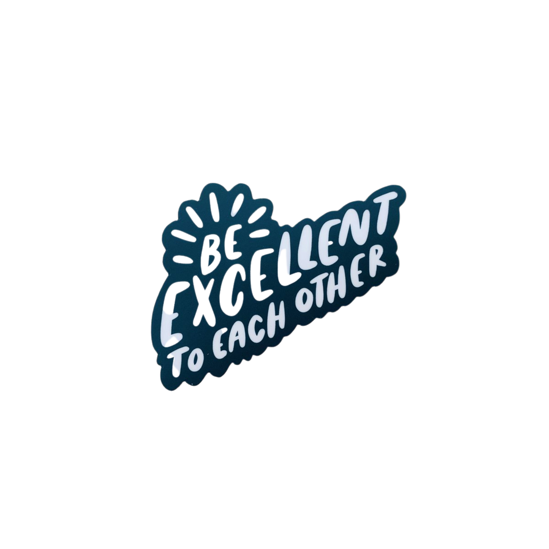 Be Excellent to Each Other Sticker