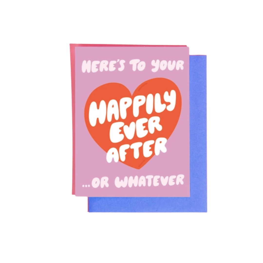 Happily Ever After... Or Whatever Greeting Card