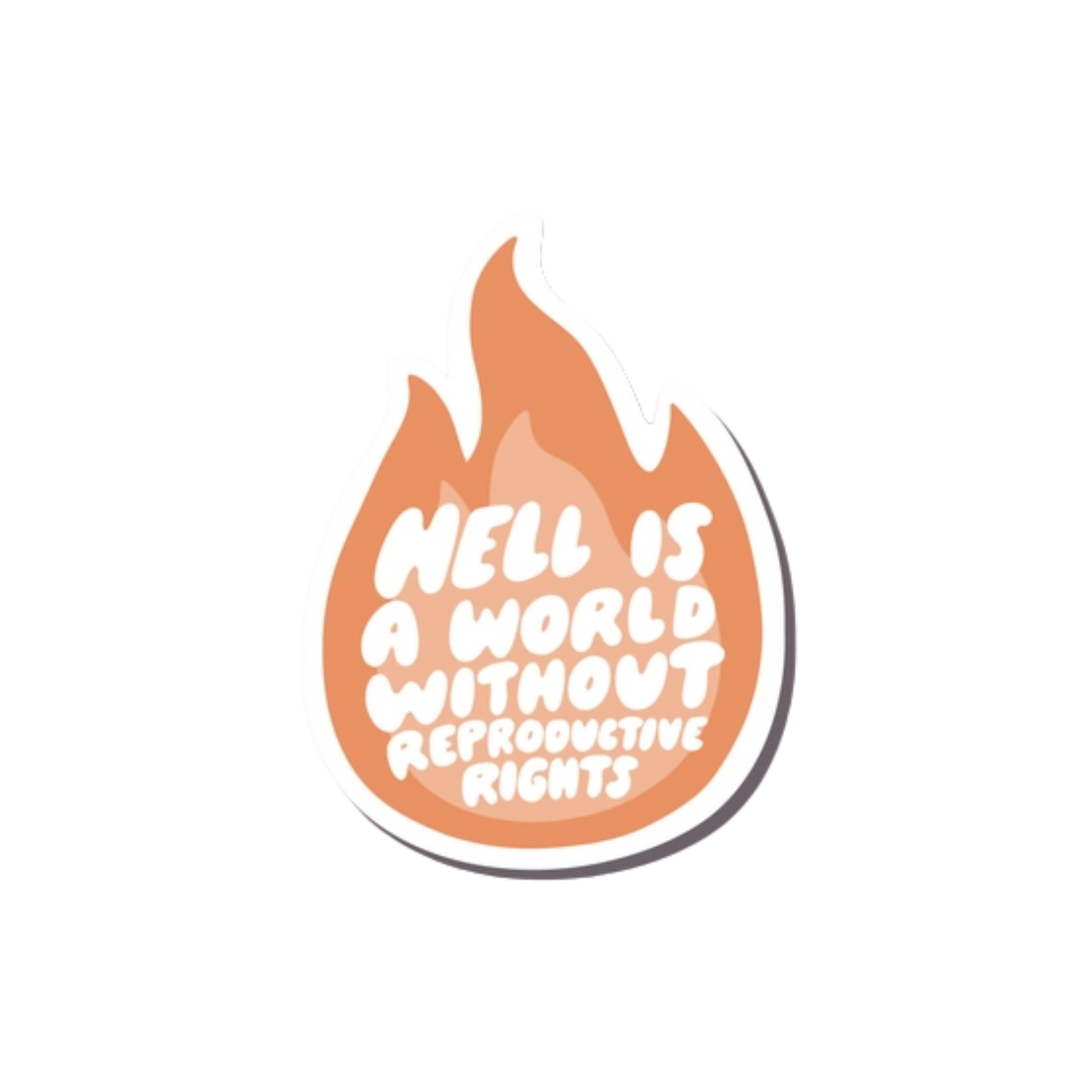 Hell Is A World Without Reproductive Rights Sticker
