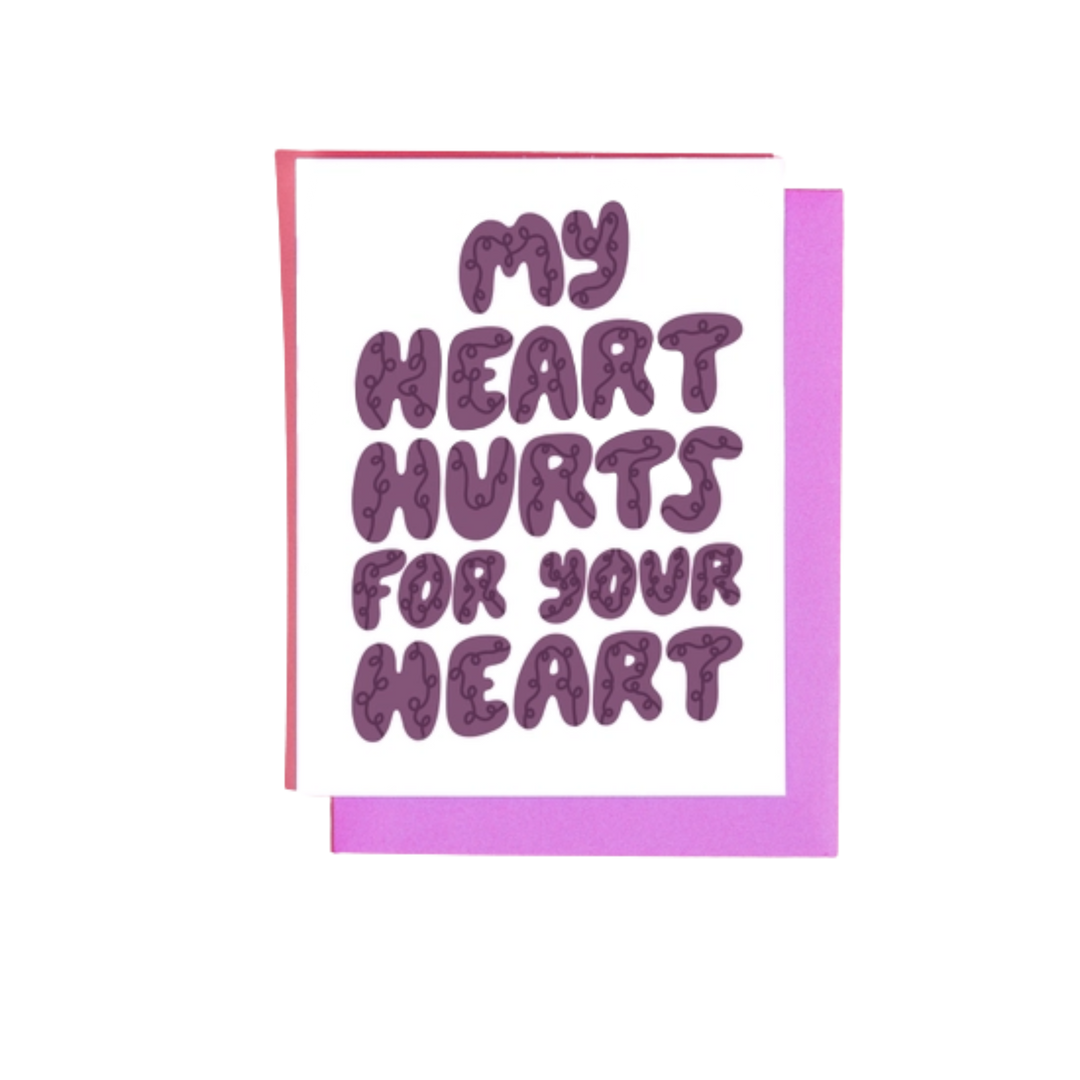 My Heart Hurts For Your Heart Greeting Card